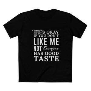 Funny Graphic Tee — "It's Okay If You Don't Like Me" Crewneck Shirt