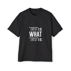 'IT IS WHAT IT IS' Graphic Tee — Classic Black Heavy Cotton Shirt